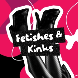 All about fetishes & kinks